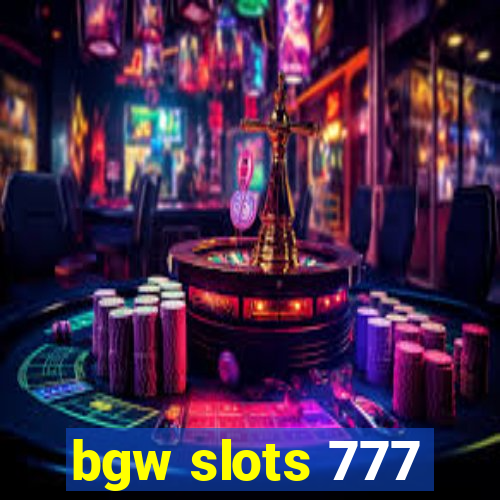 bgw slots 777