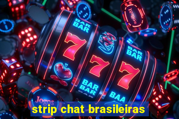 strip chat brasileiras