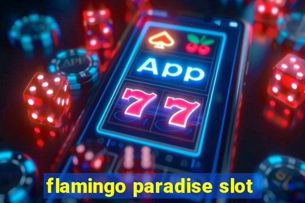 flamingo paradise slot