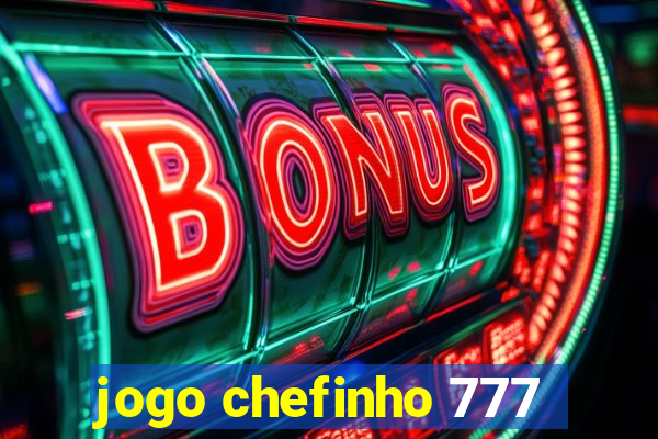 jogo chefinho 777