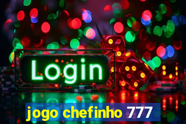 jogo chefinho 777