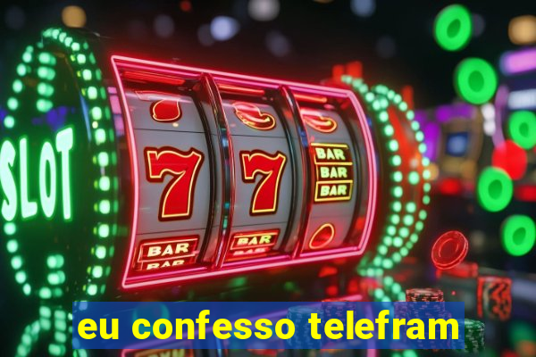 eu confesso telefram