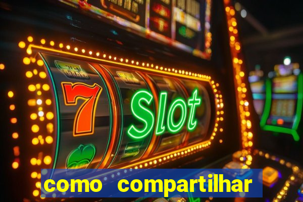 como compartilhar aposta no bet365