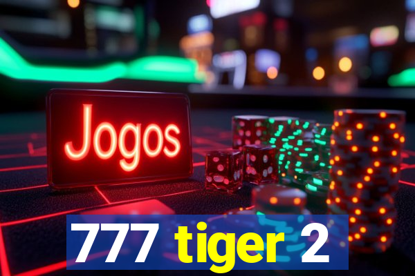 777 tiger 2