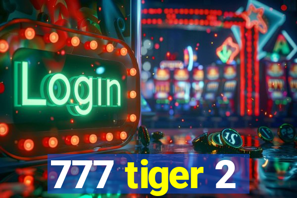 777 tiger 2