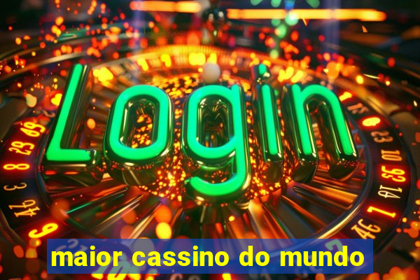 maior cassino do mundo