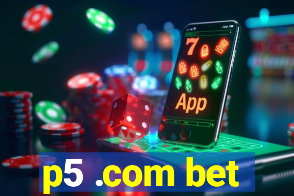 p5 .com bet