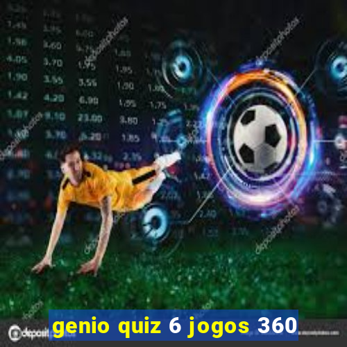 genio quiz 6 jogos 360