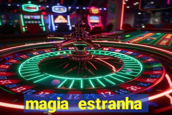 magia estranha filme completo dublado online