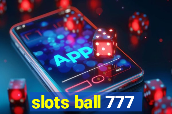 slots ball 777