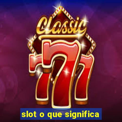 slot o que significa