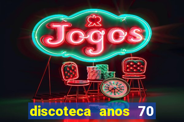 discoteca anos 70 80 90