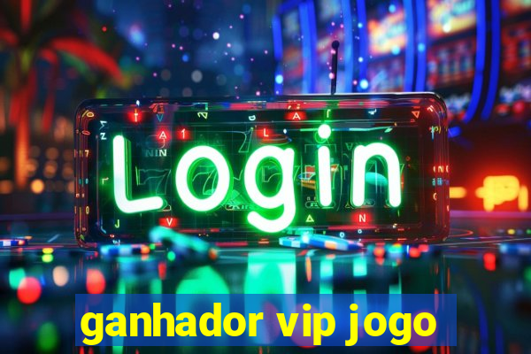 ganhador vip jogo