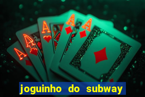 joguinho do subway surf que ganha dinheiro de verdade