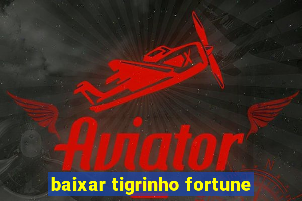 baixar tigrinho fortune