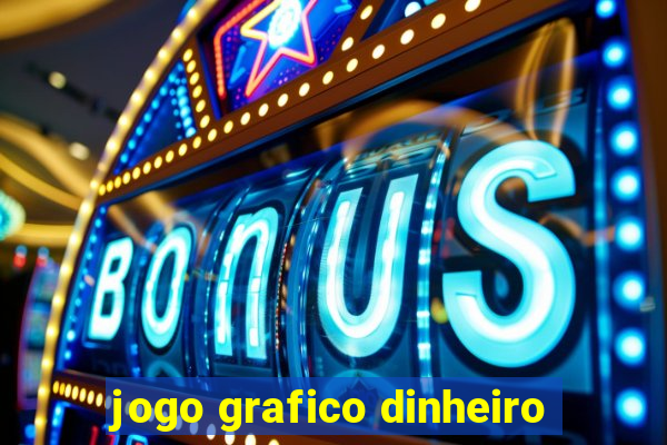 jogo grafico dinheiro