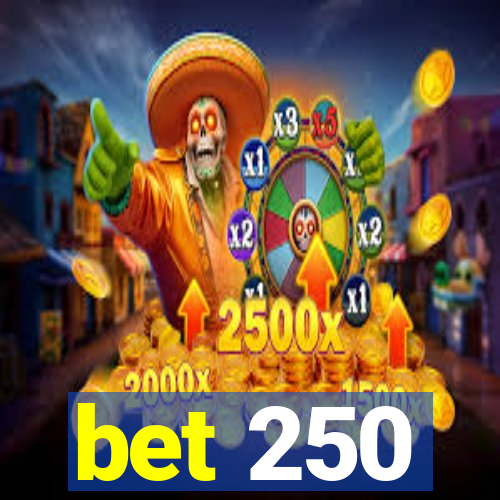 bet 250