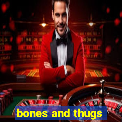 bones and thugs