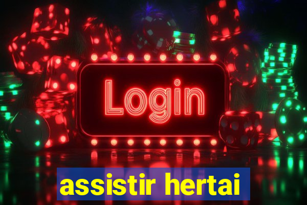 assistir hertai