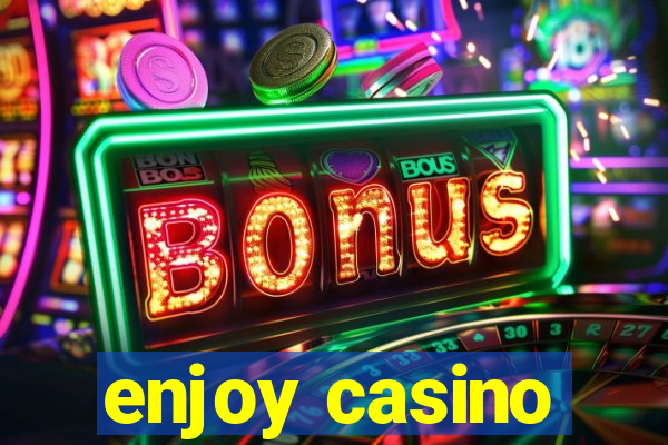 enjoy casino