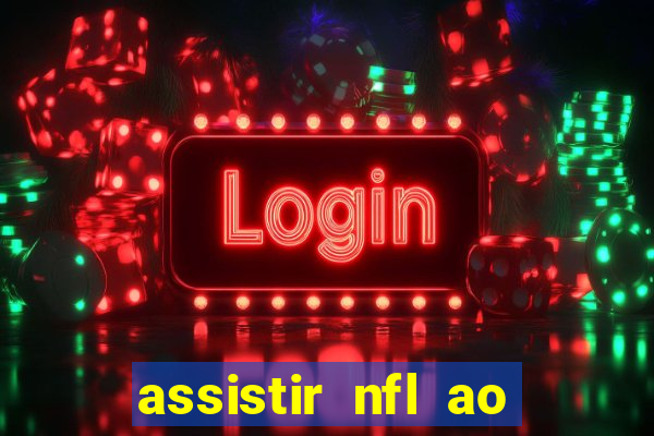 assistir nfl ao vivo gratis