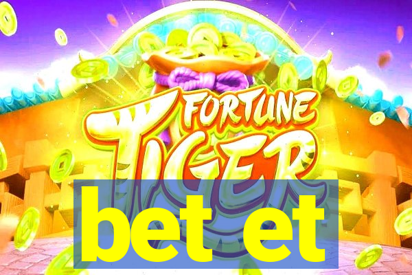 bet et