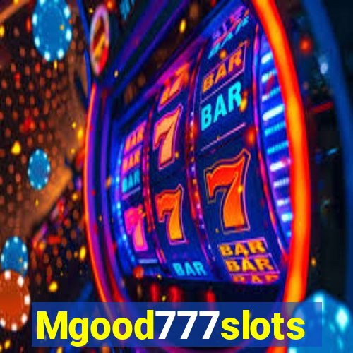 Mgood777slots