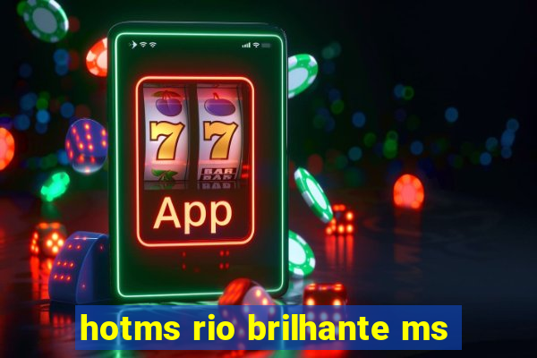 hotms rio brilhante ms