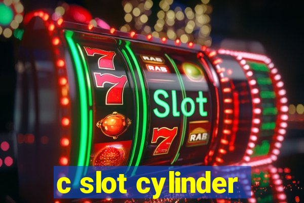 c slot cylinder