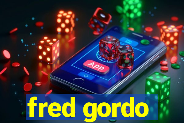 fred gordo