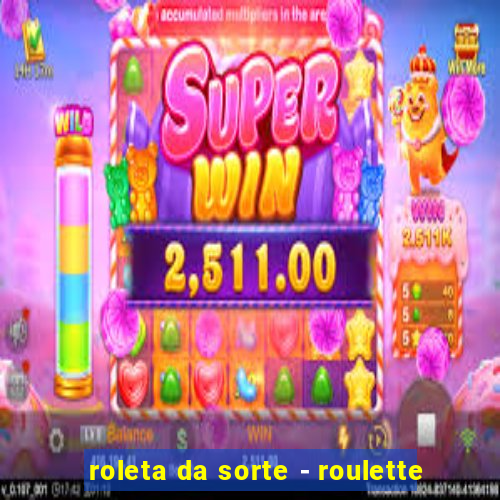 roleta da sorte - roulette