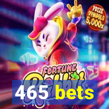 465 bets