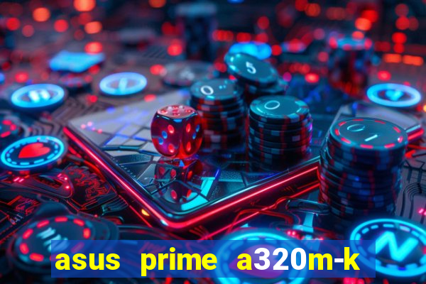 asus prime a320m-k m2 slot