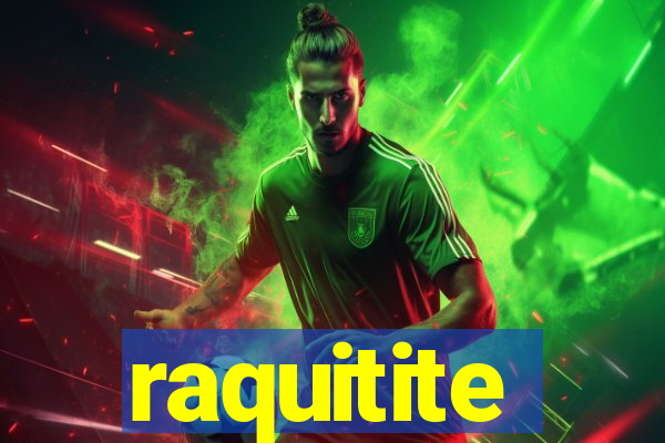 raquitite