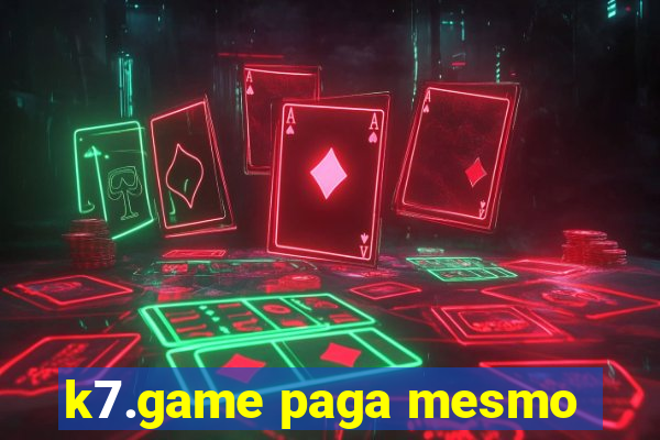 k7.game paga mesmo