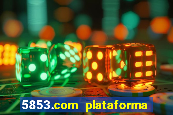 5853.com plataforma de jogos