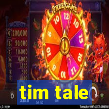 tim tale