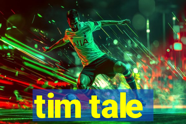 tim tale