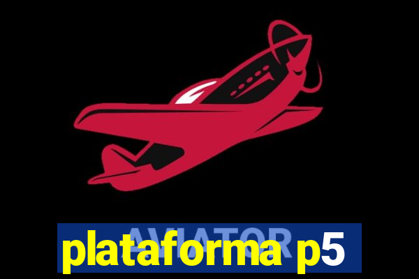 plataforma p5