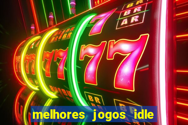 melhores jogos idle para android