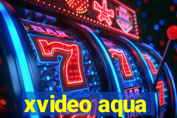 xvideo aqua