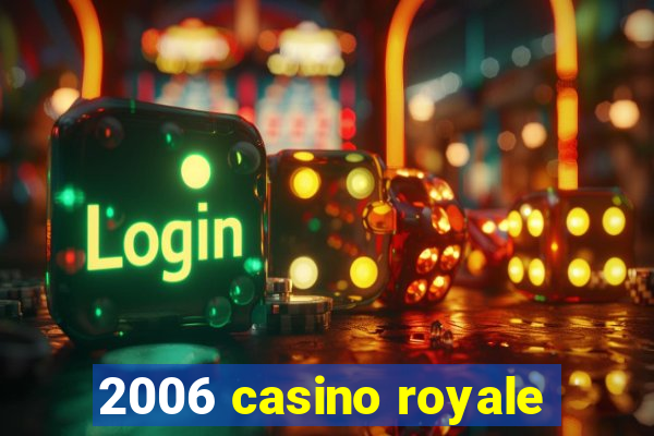 2006 casino royale