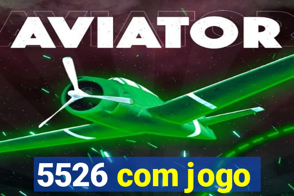 5526 com jogo