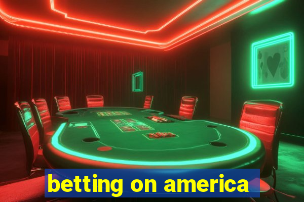 betting on america