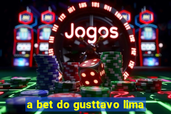 a bet do gusttavo lima