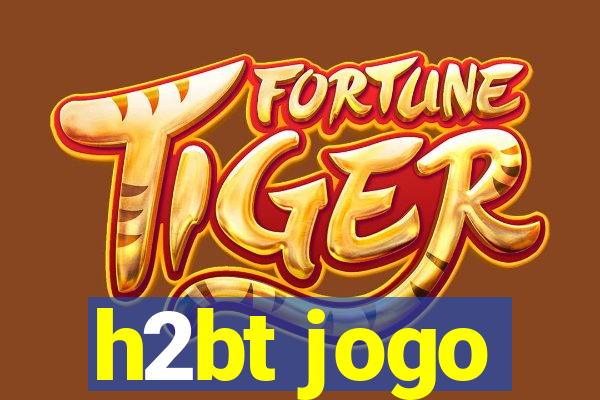 h2bt jogo