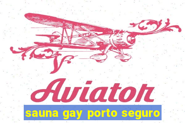 sauna gay porto seguro