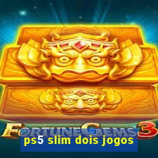 ps5 slim dois jogos