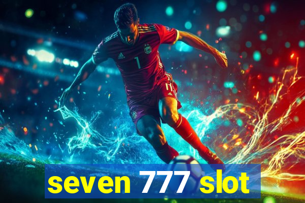 seven 777 slot