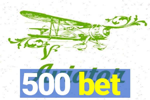 500 bet